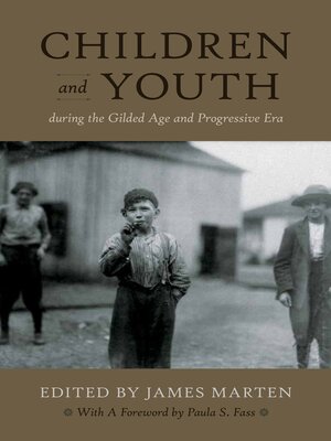 cover image of Children and Youth During the Gilded Age and Progressive Era